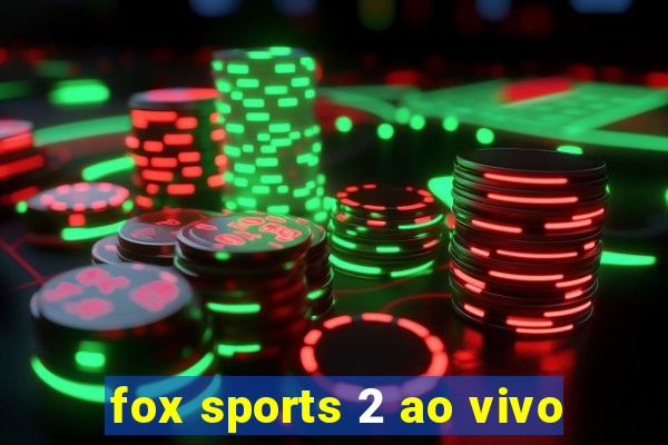 fox sports 2 ao vivo